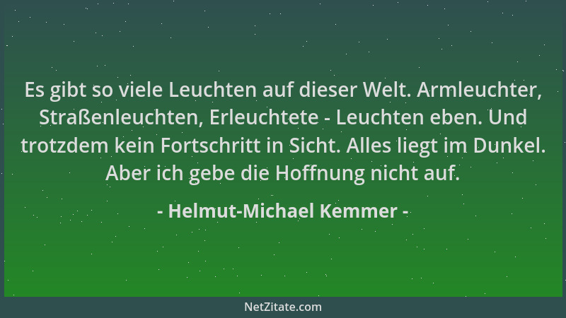 Helmut-Michael Kemmer - Es gibt so viele Leuchten auf dieser Welt. Armleuchter, Straßenleuchten, Erleuchtete - Leuchten ebe...