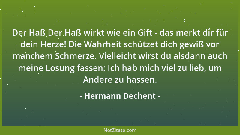 Hermann Dechent - Der Haß Der Haß wirkt wie ein Gift - das merkt dir für dein Herze! Die Wahrheit schützet dich gewiß vor m...