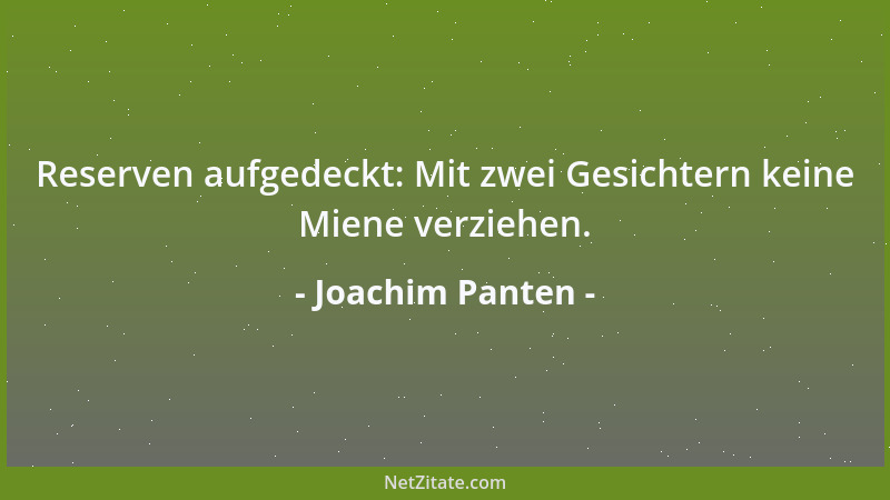Joachim Panten - Reserven aufgedeckt: Mit zwei Gesichtern keine Miene verziehen....