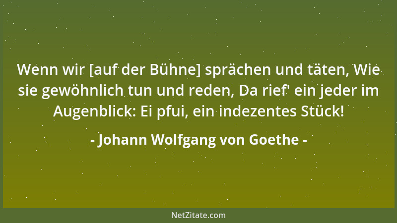 Johann Wolfgang von Goethe - Wenn jemand sich wohl im Kleinen däucht, So denke, der hat ein Großes erreicht....