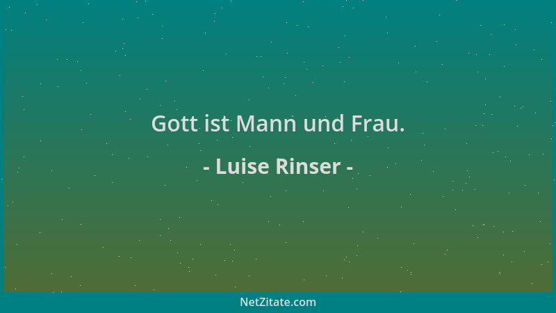 Luise Rinser - Gott ist Mann und Frau....