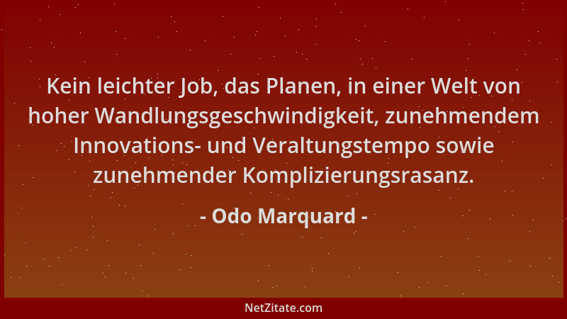 Odo Marquard - Kein leichter Job, das Planen, in einer Welt von hoher Wandlungsgeschwindigkeit, zunehmendem Innovations- un...