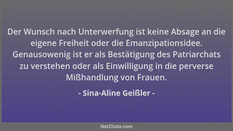 Sina-Aline Geißler - Der Wunsch nach Unterwerfung ist keine Absage an die eigene Freiheit oder die Emanzipationsidee. Genau...