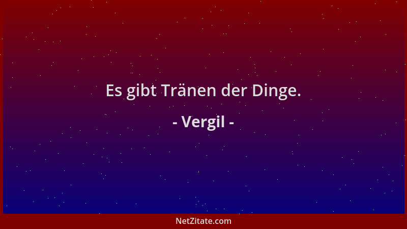 Vergil - Es gibt Tränen der Dinge....