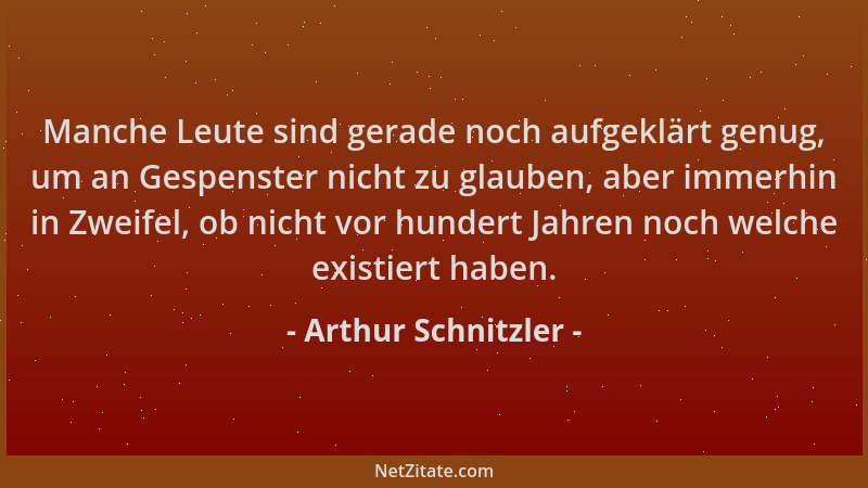 Arthur Schnitzler - Manche Leute sind gerade noch aufgeklärt genug, um an Gespenster nicht zu glauben, aber immerhin in Zwe...