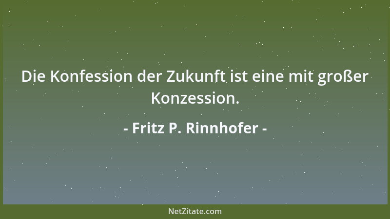 Fritz P. Rinnhofer - Früher war die Ehre das Maß aller Dinge, heute ist es das Geld....