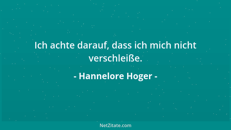 Hannelore Hoger - Ich achte darauf, dass ich mich nicht verschleiße....