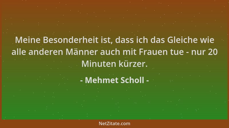 Mehmet Scholl - Meine Besonderheit ist, dass ich das Gleiche wie alle anderen Männer auch mit Frauen tue - nur 20 Minuten k...