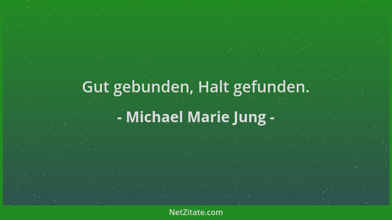 Michael Marie Jung - Gut gebunden, Halt gefunden....