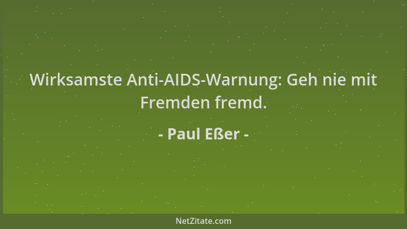 Paul Eßer - Wirksamste Anti-AIDS-Warnung: Geh nie mit Fremden fremd....