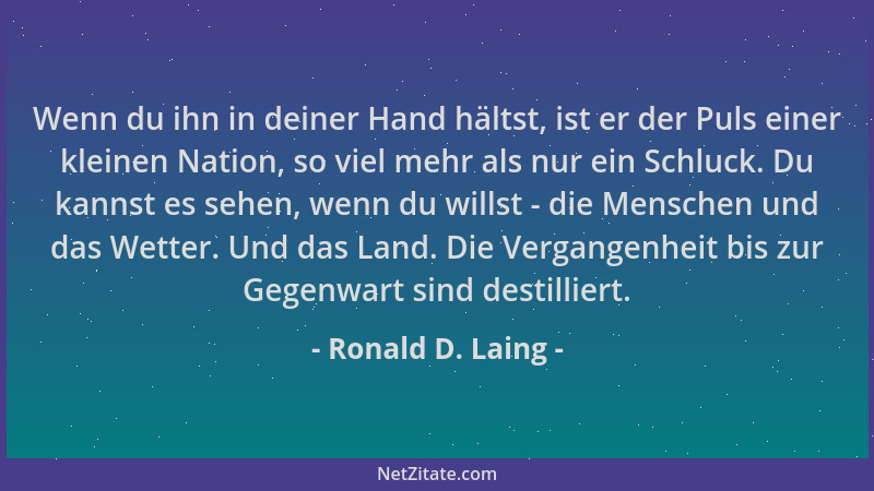 Ronald D. Laing - Wenn du ihn in deiner Hand hältst, ist er der Puls einer kleinen Nation, so viel mehr als nur ein Schluck...