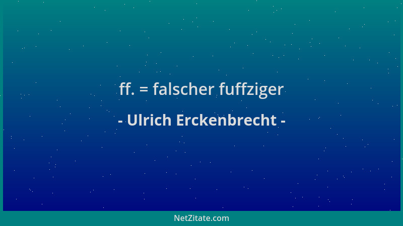 Ulrich Erckenbrecht - ff. = falscher fuffziger...