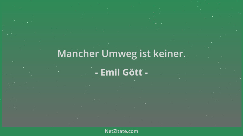 Emil Gött - Mancher Umweg ist keiner....