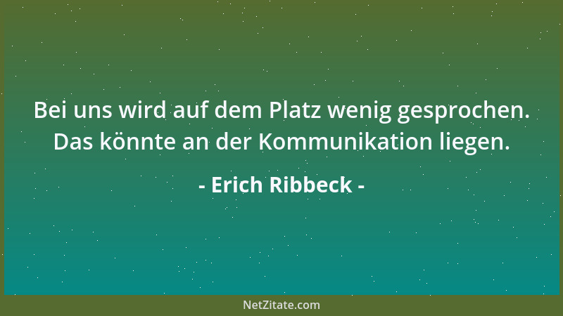 Erich Ribbeck - Das Verhältnis ist nicht zerrüttet. Zerrüttet kann nur eine Ehe sein....