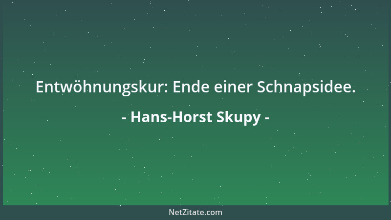 Hans-Horst Skupy - Entwöhnungskur: Ende einer Schnapsidee....