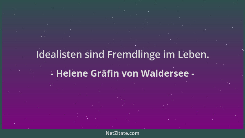 Helene Gräfin von Waldersee - Idealisten sind Fremdlinge im Leben....