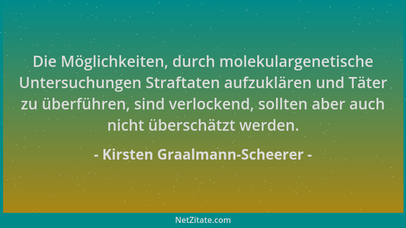 Kirsten Graalmann-Scheerer - Die Möglichkeiten, durch molekulargenetische Untersuchungen Straftaten aufzuklären und Täter z...