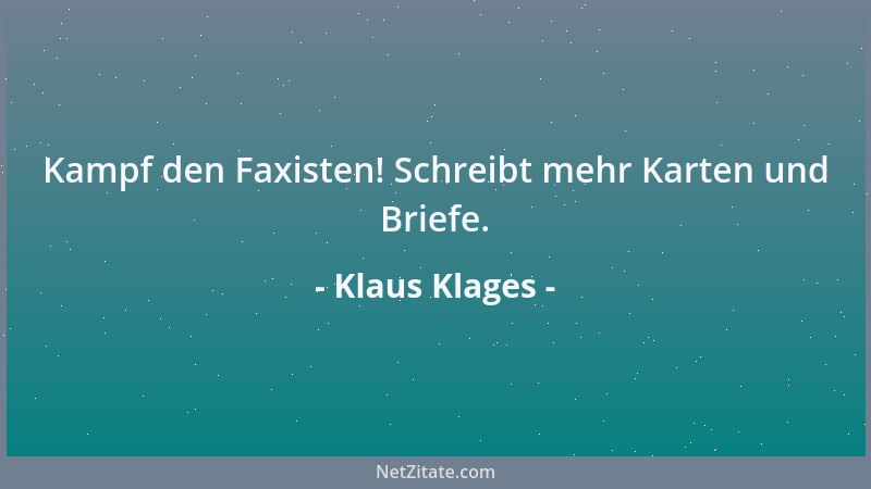 Klaus Klages - Kampf den Faxisten! Schreibt mehr Karten und Briefe....