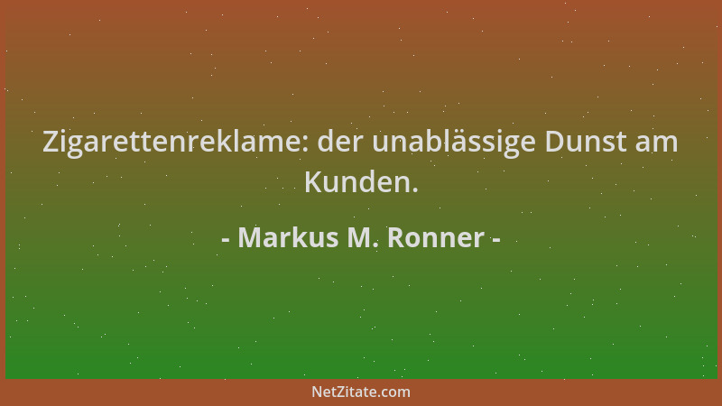Markus M. Ronner - Zigarettenreklame: der unablässige Dunst am Kunden....