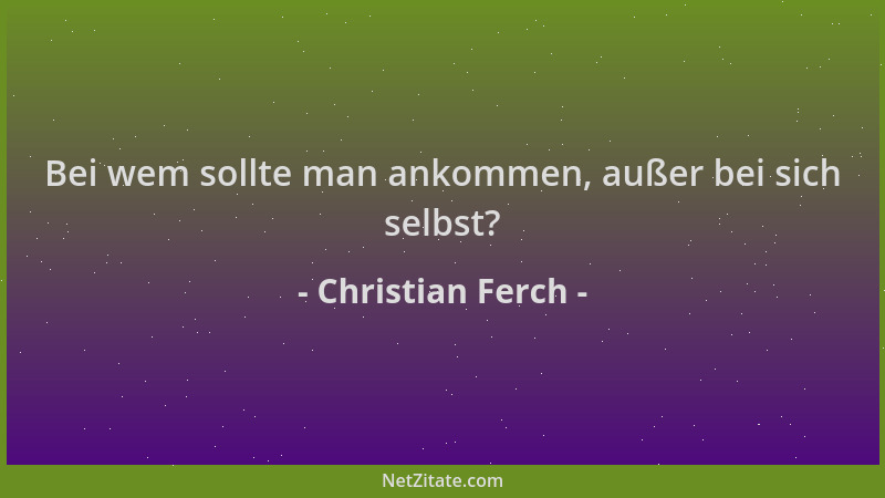 Christian Ferch - Bei wem sollte man ankommen, außer bei sich selbst?...