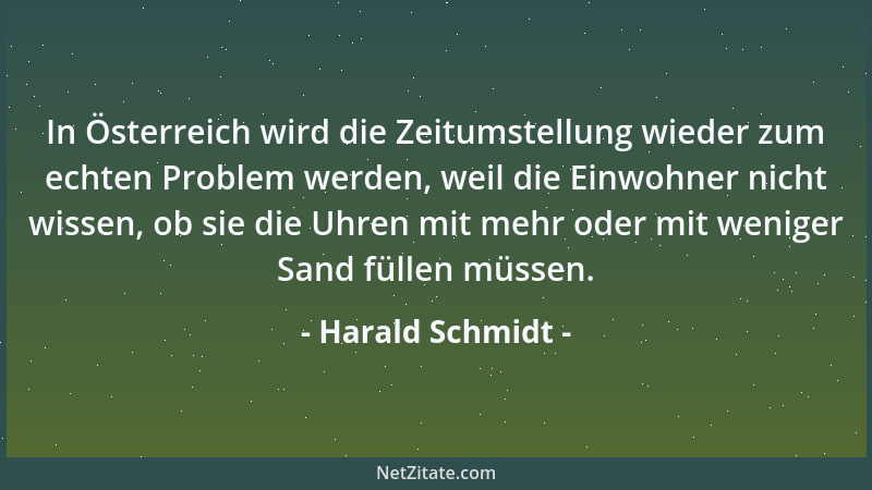 Harald Schmidt - In Österreich wird die Zeitumstellung wieder zum echten Problem werden, weil die Einwohner nicht wissen, o...