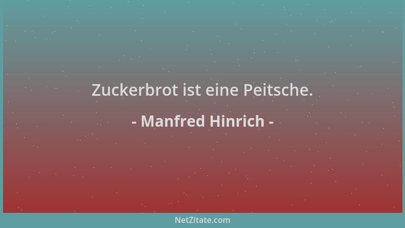Manfred Hinrich - Zuckerbrot ist eine Peitsche....
