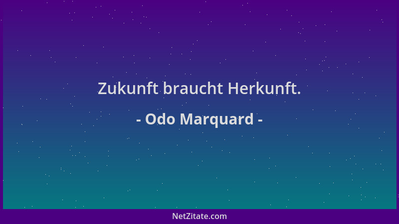 Odo Marquard - Zukunft braucht Herkunft....