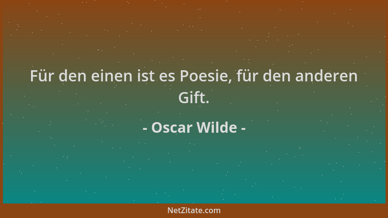 Oscar Wilde - Für den einen ist es Poesie, für den anderen Gift....