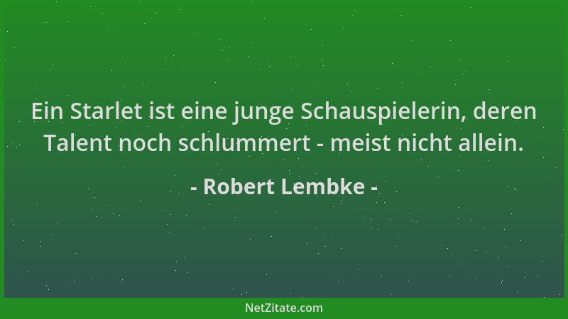 Robert Lembke - Ein Starlet ist eine junge Schauspielerin, deren Talent noch schlummert - meist nicht allein....