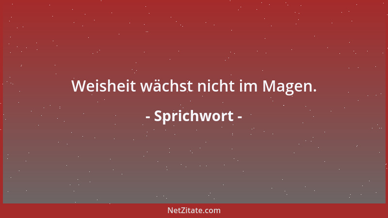 Sprichwort - Der Mann, der um des Geldes Willen heiratet, verdient es nicht anders....
