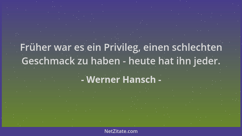 Werner Hansch - Früher war es ein Privileg, einen schlechten Geschmack zu haben - heute hat ihn jeder....
