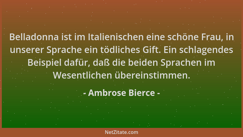 Ambrose Bierce - Belladonna ist im Italienischen eine schöne Frau, in unserer Sprache ein tödliches Gift. Ein schlagendes B...