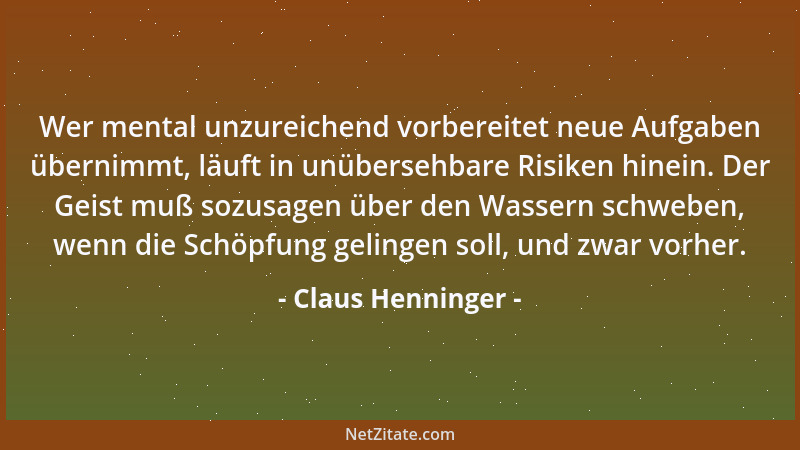 Claus Henninger - Wer mental unzureichend vorbereitet neue Aufgaben übernimmt, läuft in unübersehbare Risiken hinein. Der G...