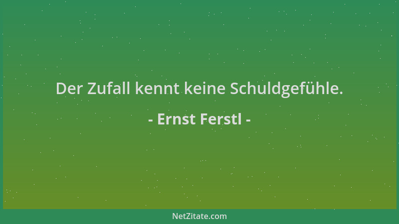 Ernst Ferstl - Der Zufall kennt keine Schuldgefühle....