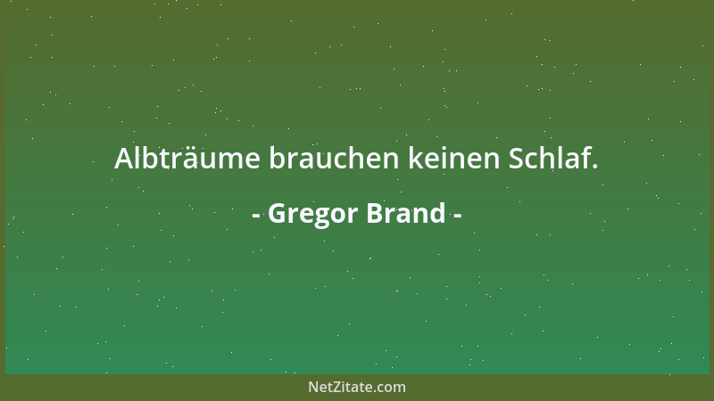 Gregor Brand - Albträume brauchen keinen Schlaf....