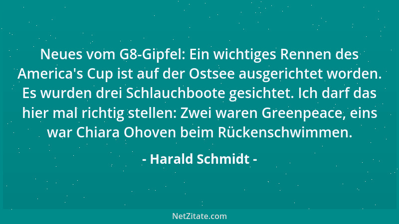 Harald Schmidt - Neues vom G8-Gipfel: Ein wichtiges Rennen des America 's Cup ist auf der Ostsee ausgerichtet worden. Es wur...