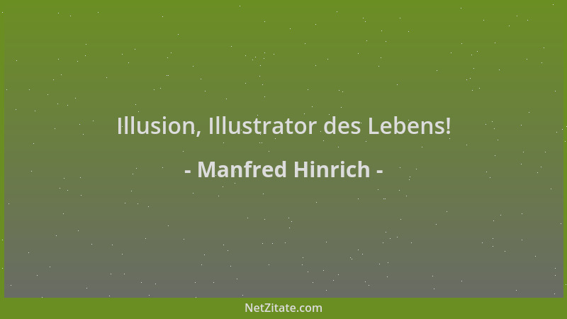 Manfred Hinrich - Illusion, Illustrator des Lebens!...