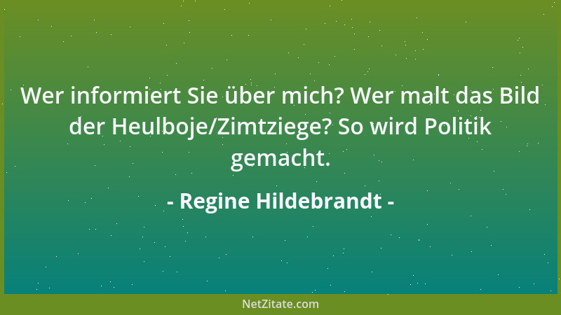 Regine Hildebrandt - Wer informiert Sie über mich? Wer malt das Bild der Heulboje/Zimtziege? So wird Politik gemacht....