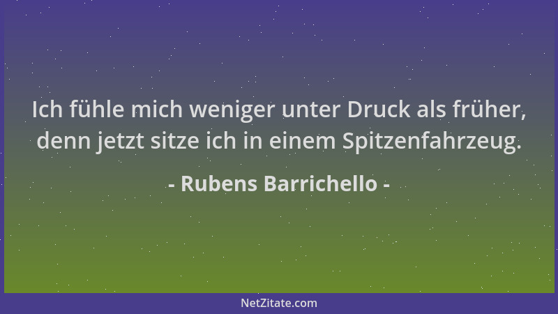 Rubens Barrichello - Ich fühle mich weniger unter Druck als früher, denn jetzt sitze ich in einem Spitzenfahrzeug....