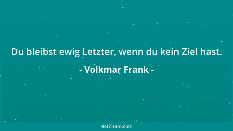 Volkmar Frank - Das, was du gibst, kann dir kein anderer nehmen....