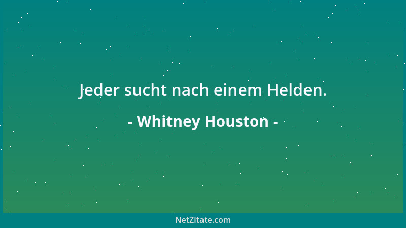 Whitney Houston - Jeder sucht nach einem Helden....