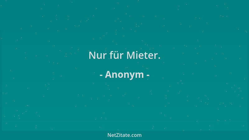 Anonym - Nur für Mieter....