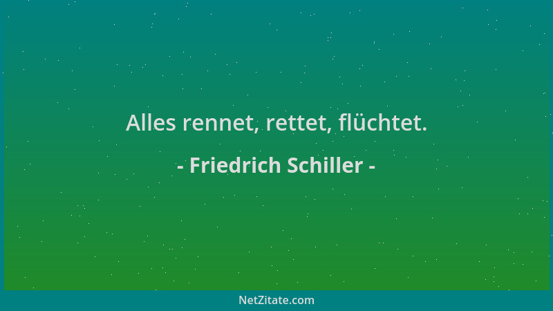 Friedrich Schiller - Alles rennet, rettet, flüchtet....