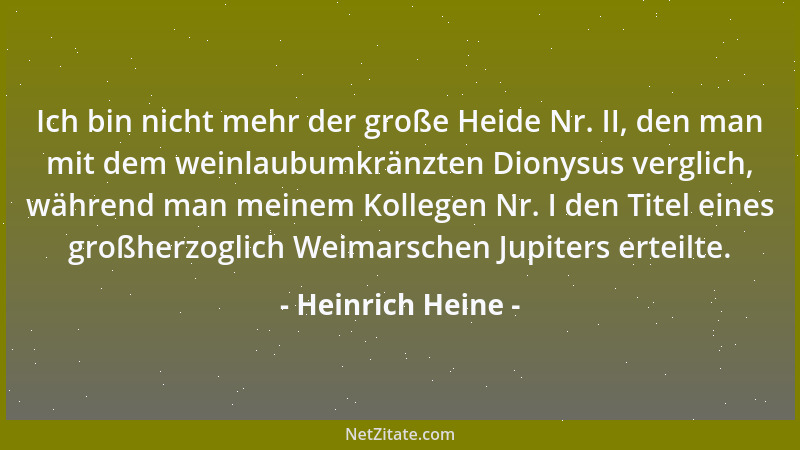 Heinrich Heine - Ich bin nicht mehr der große Heide Nr. II, den man mit dem weinlaubumkränzten Dionysus verglich, während m...