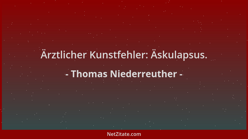 Thomas Niederreuther - Ärztlicher Kunstfehler: Äskulapsus....