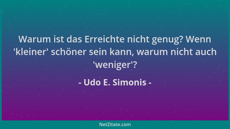 Udo E. Simonis - Warum ist das Erreichte nicht genug? Wenn  'kleiner ' schöner sein kann, warum nicht auch  'weniger '?...