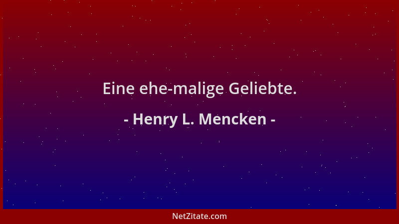Henry L. Mencken - Eine ehe-malige Geliebte....