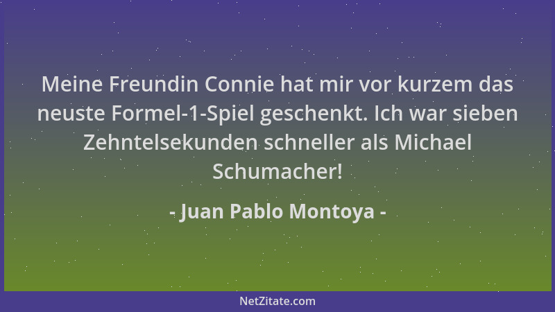 Juan Pablo Montoya - Meine Freundin Connie hat mir vor kurzem das neuste Formel-1-Spiel geschenkt. Ich war sieben Zehntelse...