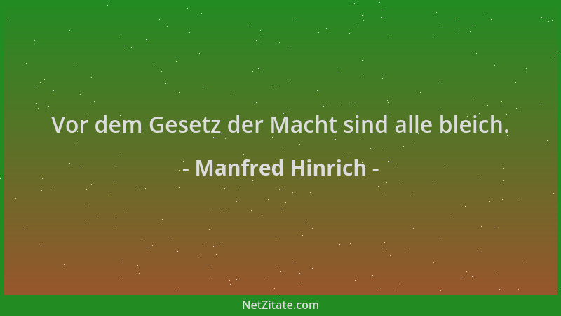 Manfred Hinrich - Vor dem Gesetz der Macht sind alle bleich....