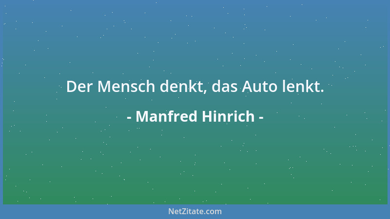 Manfred Hinrich - Der Mensch denkt, das Auto lenkt....